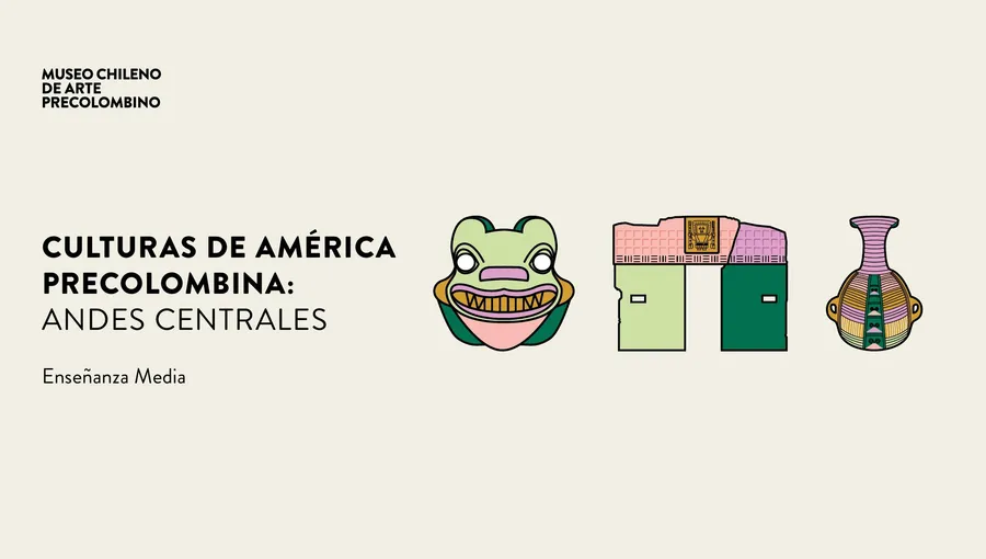 Culturas de América Precolombina: Andes Centrales. Educación Media