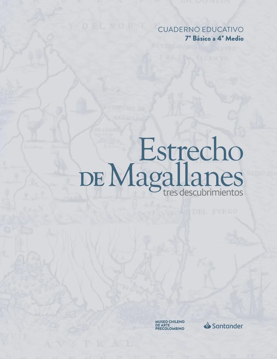 Estrecho de Magallanes. Tres descubrimientos. 7° Básico a 4° Medio