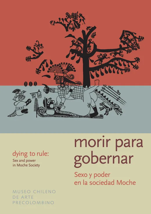 Morir para gobernar. Sexo y poder en la sociedad moche